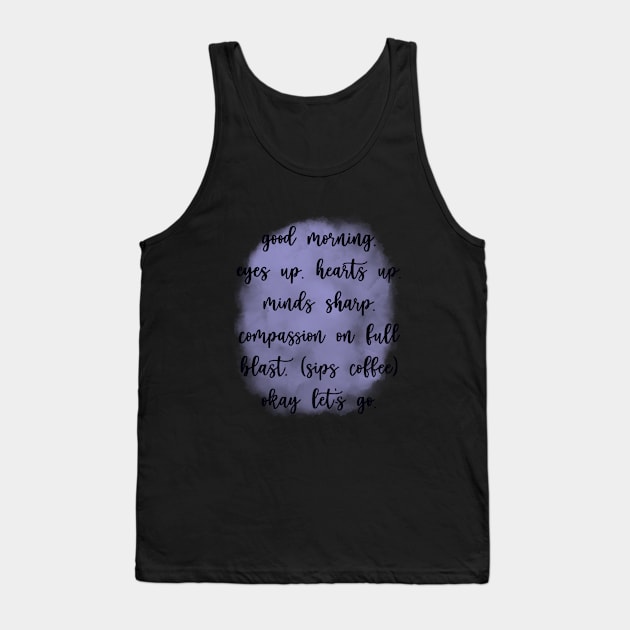 Good Morning Tank Top by maddie55meadows